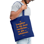 Stoffbeutel &quot;Laughter is the best medicine, or gin ... whatever&quot; - Royalblau