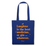 Stoffbeutel &quot;Laughter is the best medicine, or gin ... whatever&quot; - Royalblau