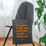 Stoffbeutel &quot;Laughter is the best medicine, or gin ... whatever&quot; - Graphite