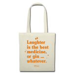 Stoffbeutel &quot;Laughter is the best medicine, or gin ... whatever&quot; - Natur