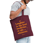 Stoffbeutel &quot;Laughter is the best medicine, or gin ... whatever&quot; - Burgunderrot