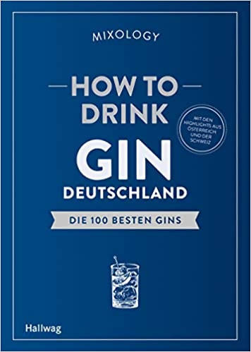 How to Drink Gin: Deutschland: Die 100 besten Gins